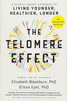 The Telomere Effect: A Revolutionary Approach to Living Younger, Healthier, Longer