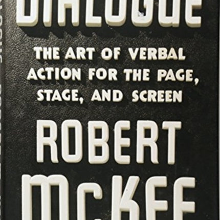 Dialogue: The Art of Verbal Action for Page, Stage, and Screen