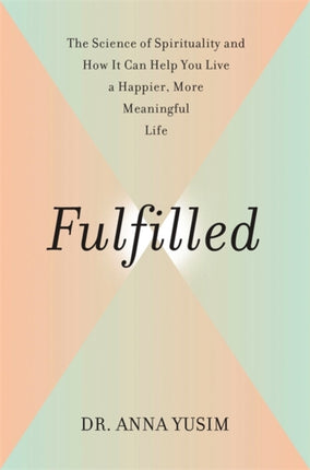 Fulfilled How the Science of Spirituality Can