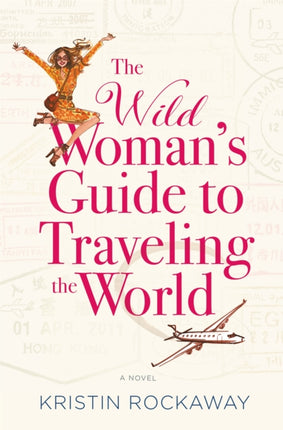The Wild Womans Guide to Traveling the World A