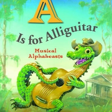 A Is for Alliguitar: Musical Alphabeasts