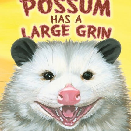 Why the Possum Has a Large Grin