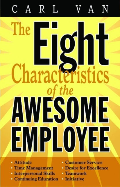 Eight Characteristics of the Awesome Employee, The