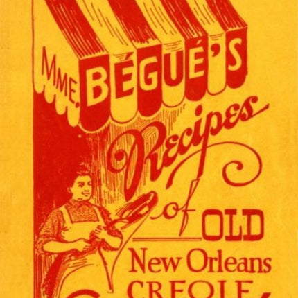 Mme. Bégué's Recipes of Old New Orleans Creole Cookery