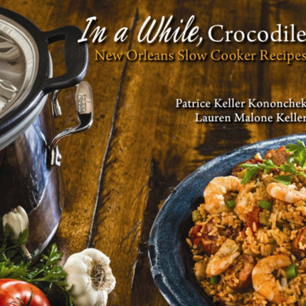 In a While, Crocodile: New Orleans Slow Cooker Recipes