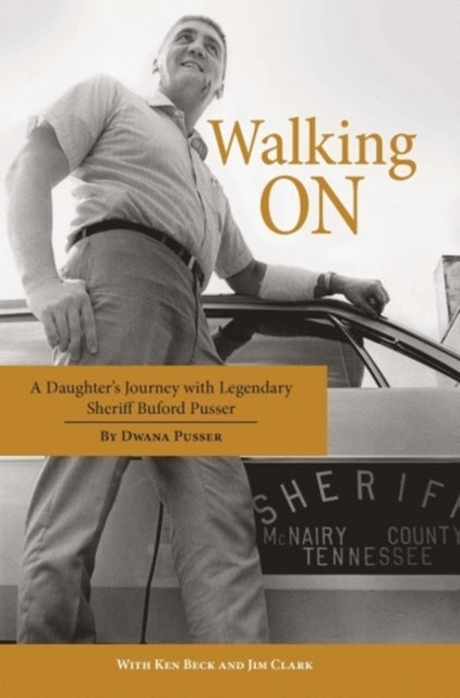 Walking On: A Daughter's Journey with Legendary Sheriff Buford Pusser