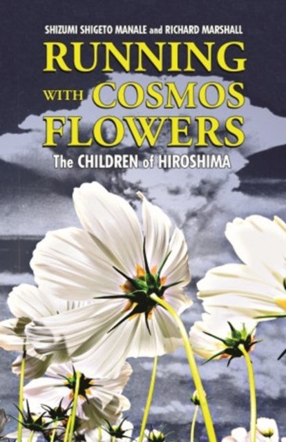 Running with Cosmos Flowers The Children of Hiroshima