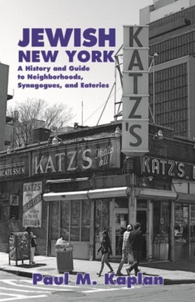 Jewish New York A History and Guide to Neighborhoods Synagogues and Eateries