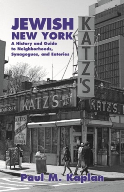 Jewish New York A History and Guide to Neighborhoods Synagogues and Eateries