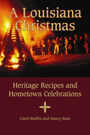 Louisiana Christmas, A: Heritage Recipes and Hometown Celebrations