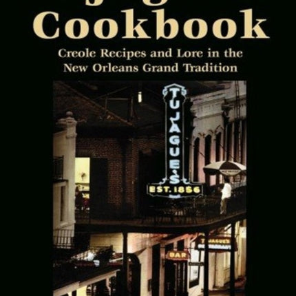 Tujagues Cookbook Creole Recipes and Lore in the New Orleans Grand Tradition