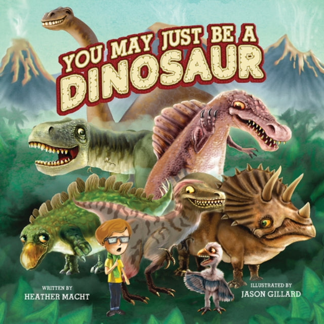 You May Just Be a Dinosaur