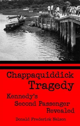 Chappaquiddick Tragedy Kennedys Second Passenger Revealed