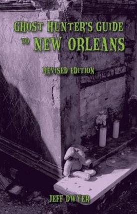 Ghost Hunter's Guide to New Orleans: Revised Edition