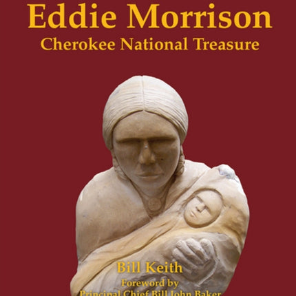 They Call Me Eddie Morrison: Cherokee National Treasure