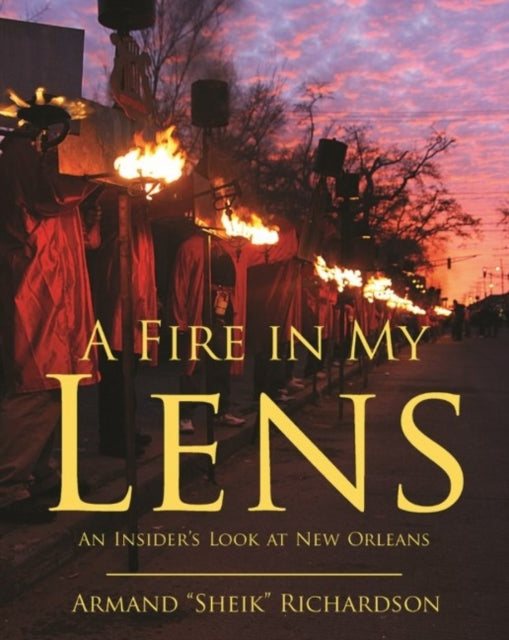 A Fire in My Lens: An Insiders Look at New Orleans