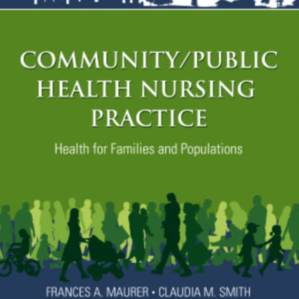 Community/Public Health Nursing Practice: Health for Families and Populations