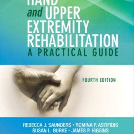 Hand and Upper Extremity Rehabilitation: A Practical Guide