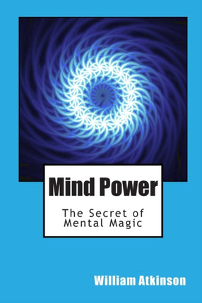 Mind Power The Secret of Mental Magic