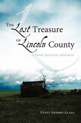 The Lost Treasure of Lincoln County A Great American Adventure