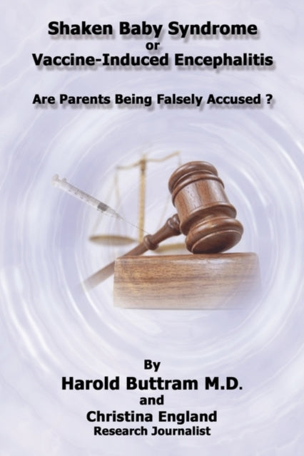 Shaken Baby Syndrome Or Vaccine Induced Encephalitis  Are Parents Being Falsely Accused