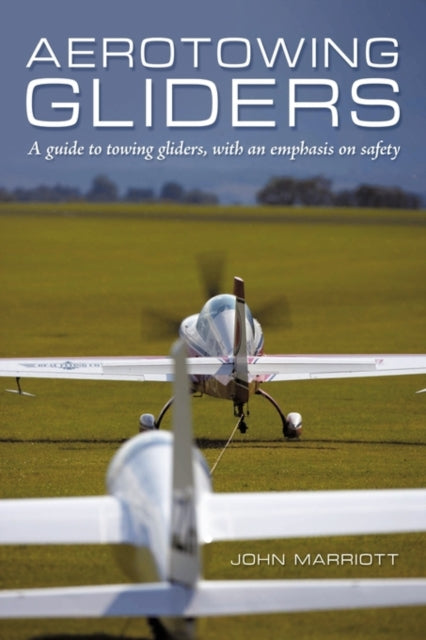 Aerotowing Gliders A Guide to Towing Gliders with an Emphasis on Safety