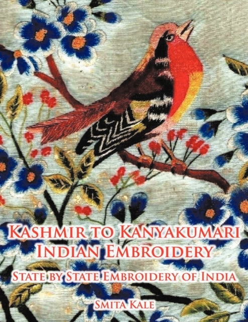 Kashmir to Kanyakumari Indian Embroidery State by State Embroidery of India