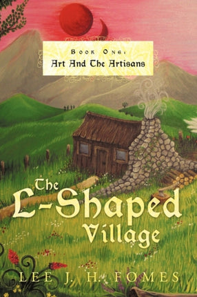 The LShaped Village Book One Art And The Artisans