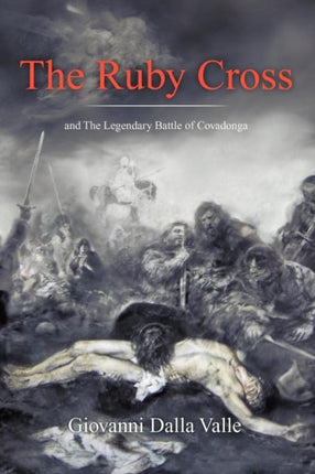 The Ruby Cross And The Legendary Battle Of Covadonga