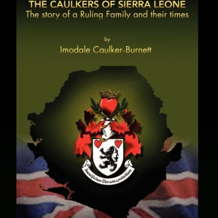 The Caulkers of Sierra Leone The Story of a Ruling Family and Their Times