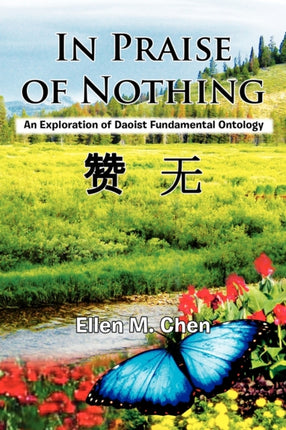 In Praise of Nothing An Exploration of Daoist Fundamental Ontology