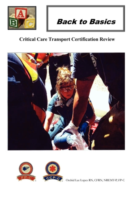 Back To Basics Critical Care Transport Certification Review