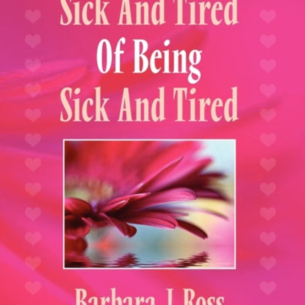 Sick and Tired of Being Sick and Tired