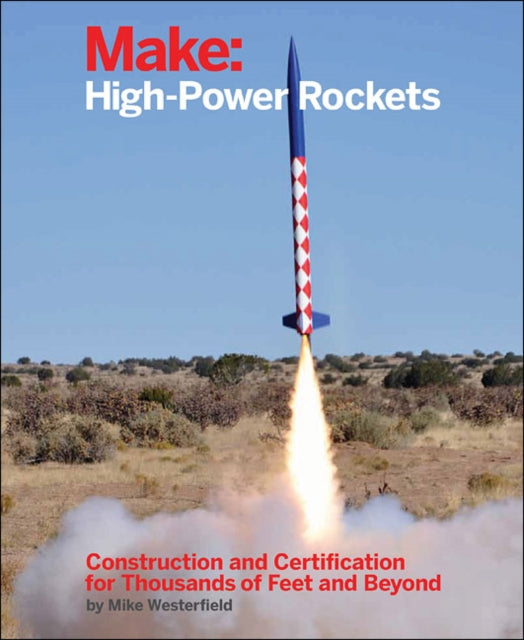 Make: High–Power Rockets