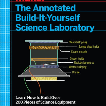 Make – The Annotated Build–It–Yourself Science Laboratory