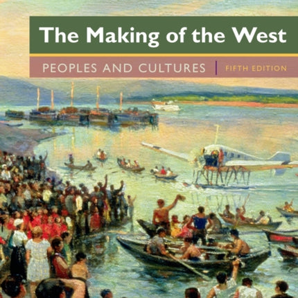 The Making of the West Volume 2 Since 1500 Peoples and Cultures