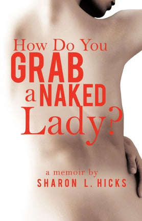 How Do You Grab a Naked Lady