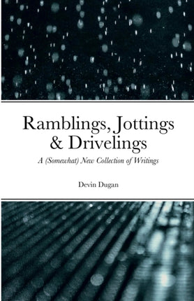 Ramblings Jottings  Drivelings