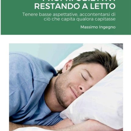 Come Raggiungere i Propri Obiettivi Restando a Letto