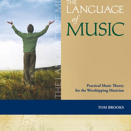 The Language of Music Practical Music Theory for the Worshipping Musician Worship Musician Presents