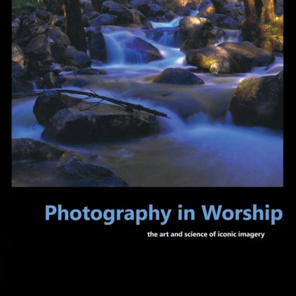 Photography in Worship: The Art and Science of Iconic Imagery