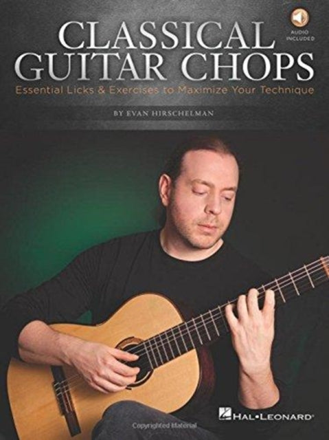 Classical Guitar Chops: Essential Licks & Exercises to Maximize Your Technique