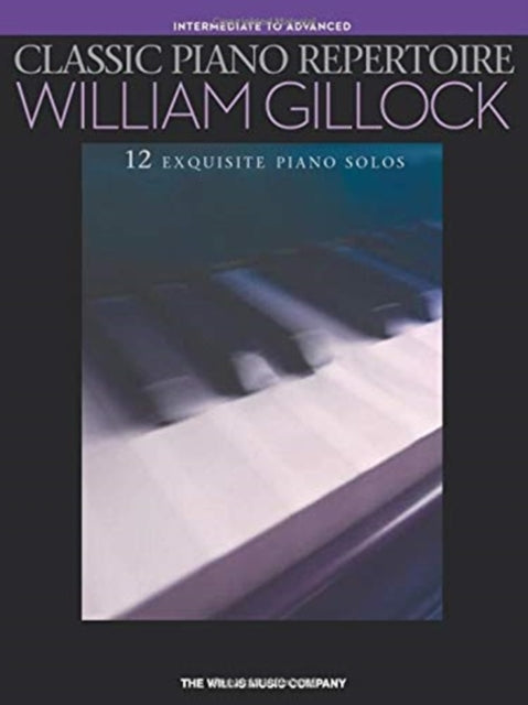 Classic Piano Repertoire - William Gillock: Intermediate to Advanced Level