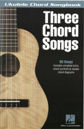 Three Chord Songs: Ukulele Chord Songbook