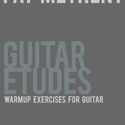 Pat Metheny Guitar Etudes: Warm-Up Exercises for Guitar