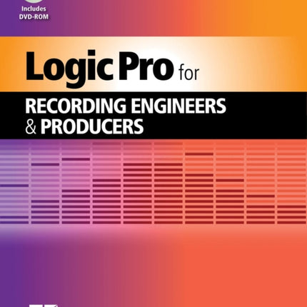 Logic Pro for Recording Engineers  Producers Quick Pro Guides