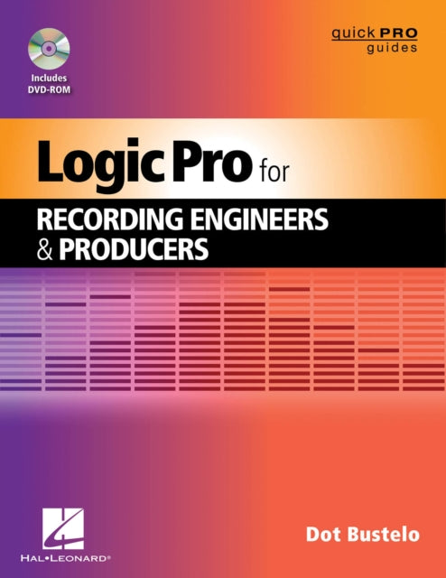 Logic Pro for Recording Engineers  Producers Quick Pro Guides