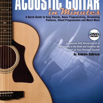 Dubrock Andrew Play Acoustic Guitar In Minutes Gtr BkDvd A Quick Guide to Easy Chords Basic Fingerpicking Strumming Patterns Chord Progressions and More