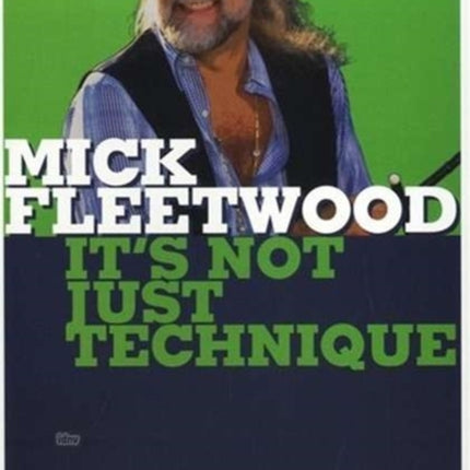 Mick Fleetwood  Its Not Just Technique