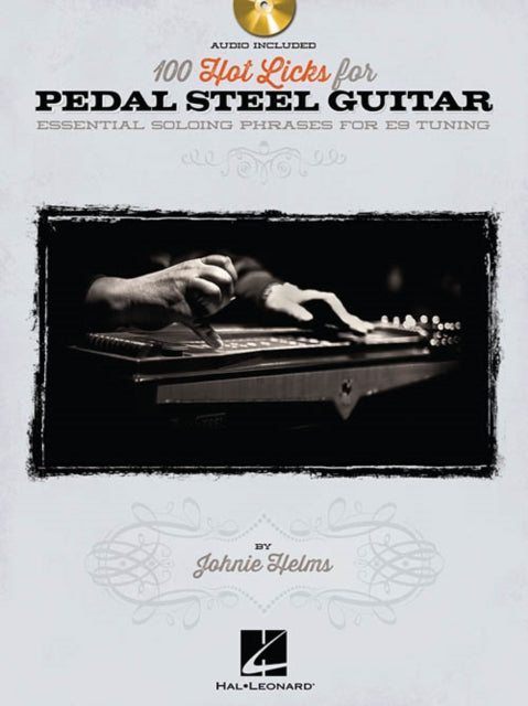 100 Hot Licks for Pedal Steel Guitar: Essential Solo Phrases for E9 Tuning